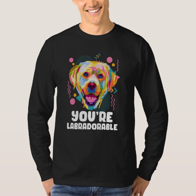 Youre Labradorable Labrador Retriever Lab Humor T-Shirt (Vorderseite)