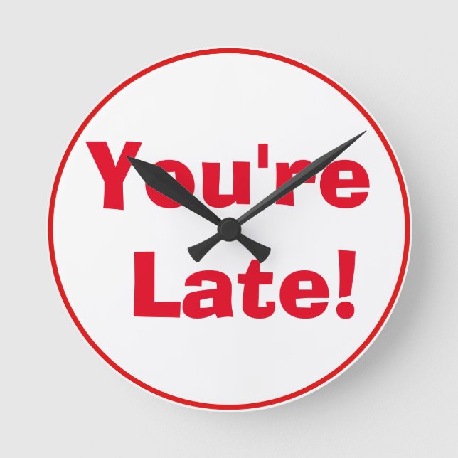 "You're Late!" Clock Runde Wanduhr (Vorderseite)