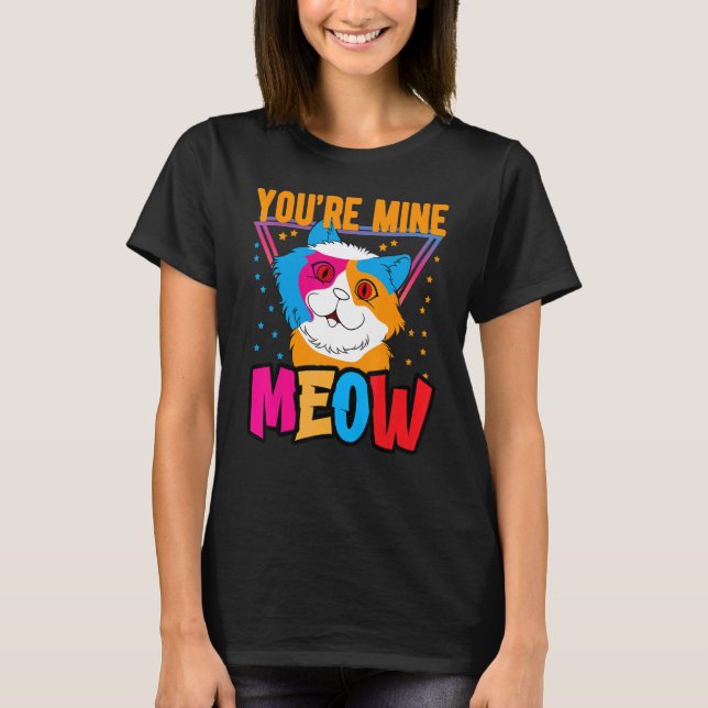 You're Mine Meow Shirt ,Your Cat Own You Cats (Vorderseite)