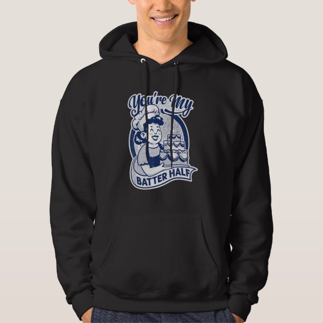 You're My Batter Half   Cake   Baking   Baker Hoodie (Vorderseite)
