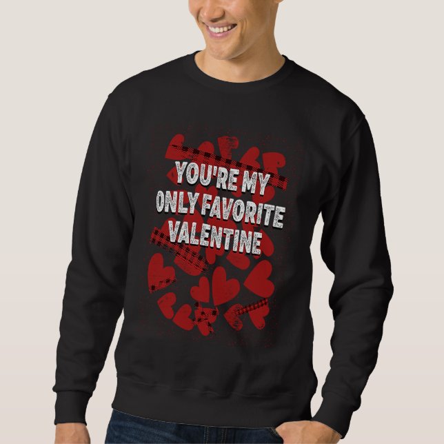 Youre My Favorite Valentine  Valentines Day Humor Sweatshirt (Vorderseite)