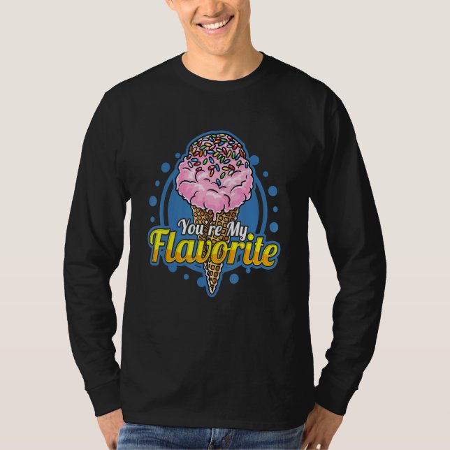 You're My Flavorate Favorite Ice Cream Flavor With T-Shirt (Vorderseite)