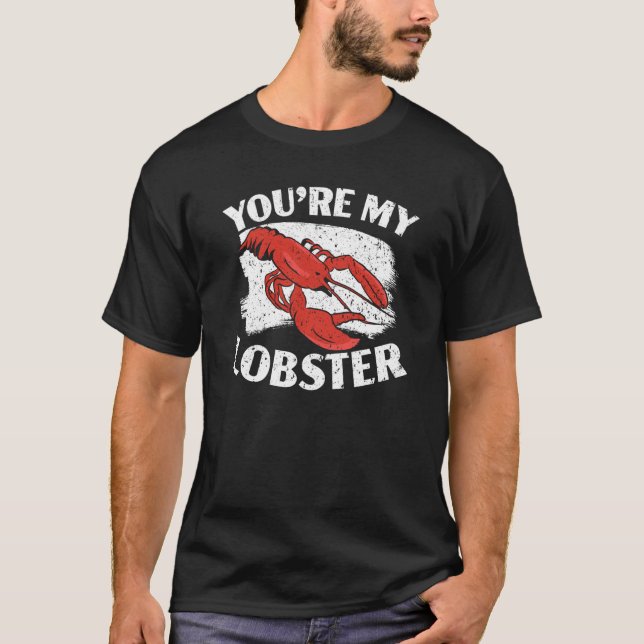 You're My Lobster Crawfish Eater Seafood Lobster T-Shirt (Vorderseite)