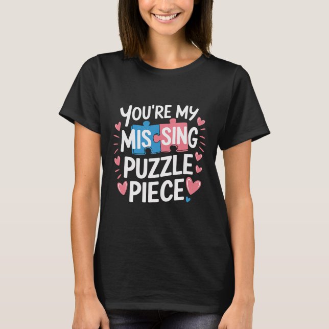 You're My Missing Puzzle Piece Valentine Matching  T-Shirt (Vorderseite)