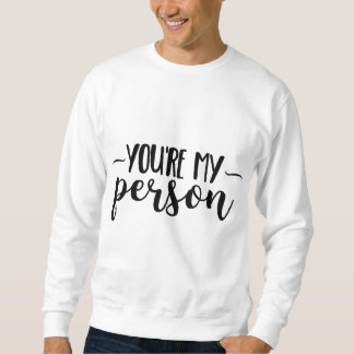 You're My Person - Cute Handwritten Quote Sweatshirt