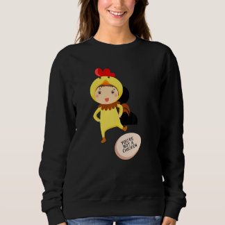 You're Not A Chicken   Animal Jokes Sweatshirt