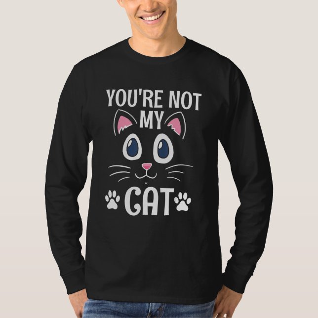 You're Not My Cat Introvert Cat   Antisocial Kitte T-Shirt (Vorderseite)
