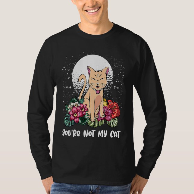 Youre Not My Cat Introvert Cat  Antisocial Kitten  T-Shirt (Vorderseite)
