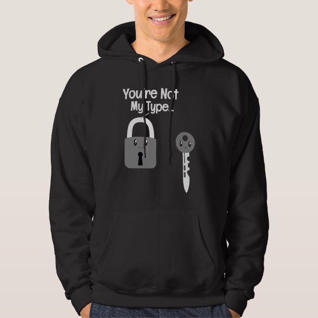 You're Not My Type Lock Key Locksmiths Hoodie (Vorderseite)