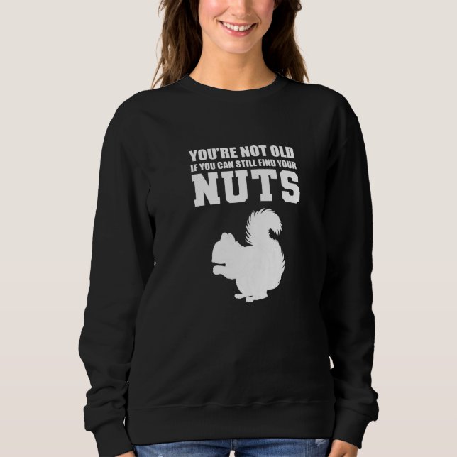 You're Not Old Sarcastic Person Sweatshirt (Vorderseite)