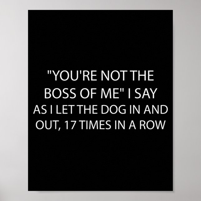 You're Not The Boss Of Me Funny Dog Owner Saying Q Poster (Vorne)
