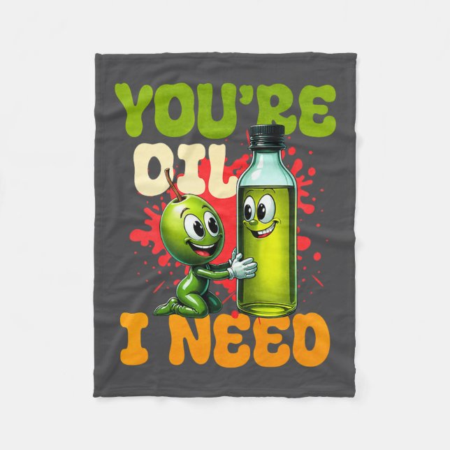 Youre Oil I Need Premium  Fleecedecke (Vorderseite)