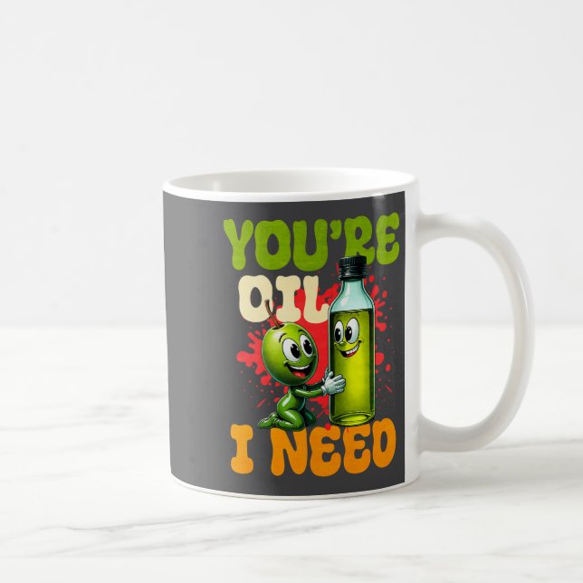Youre Oil I Need Premium  Kaffeetasse (Rechts)