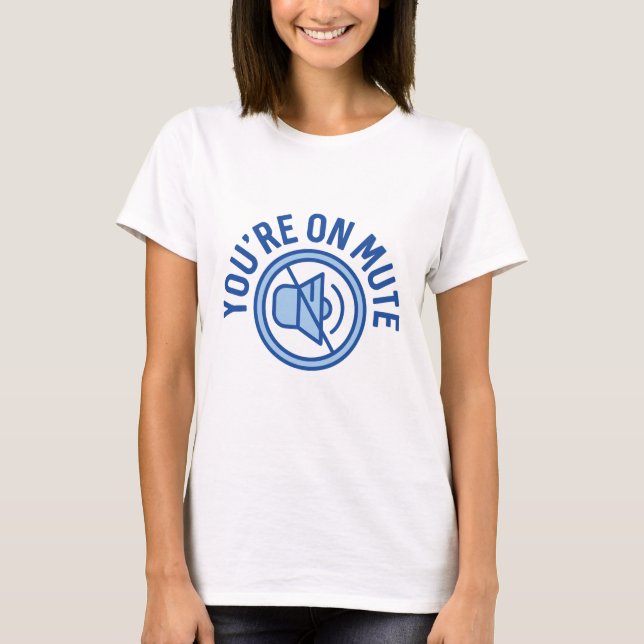 You're On Mute T-Shirt (Vorderseite)