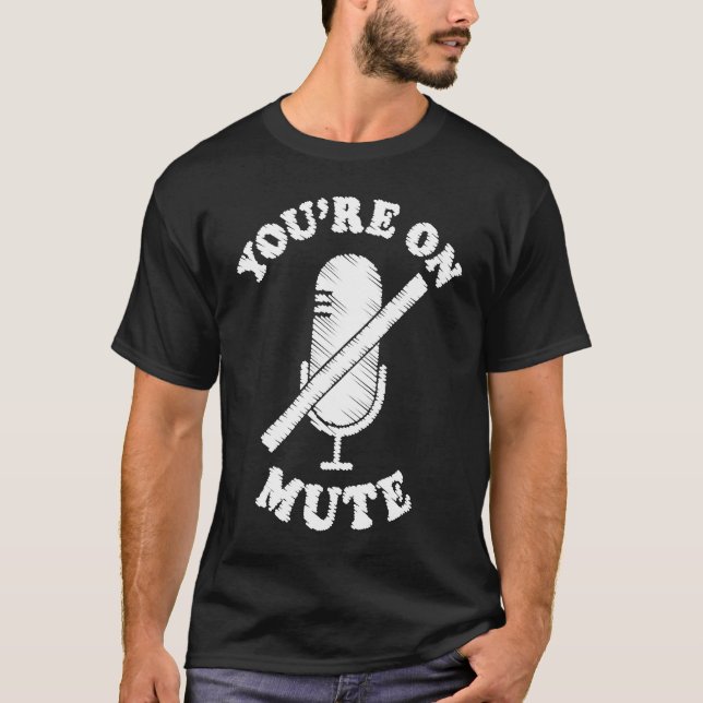 You're On Mute  Work From Home For Men Women T-Shirt (Vorderseite)