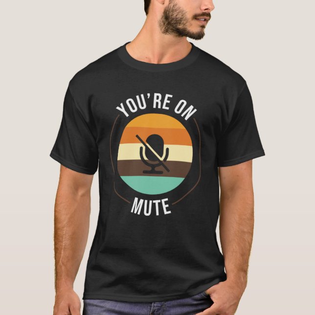 Youre On Mute   Work From Home Office Student T-Shirt (Vorderseite)