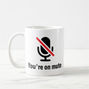 Youre on mute, You're on mute Funny Kaffeetasse