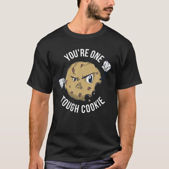 Youre One Tough Cookie T-Shirt (Vorderseite)