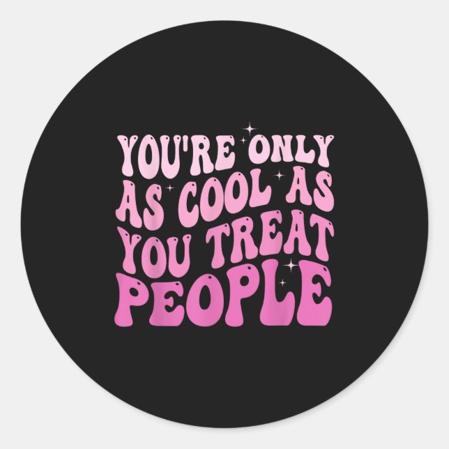 You're Only As Cool As You Treat People Groovy Sit Runder Aufkleber (Vorderseite)