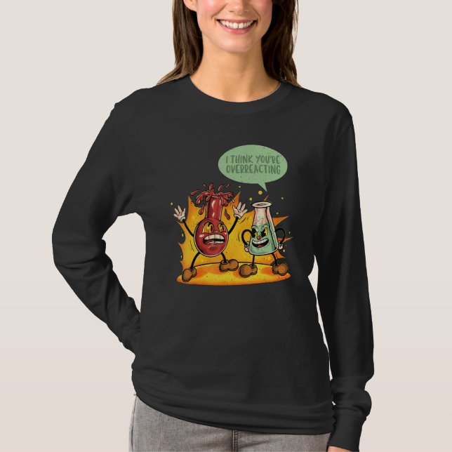 You're Overreacting Chemistry Teacher Science Grap T-Shirt (Vorderseite)