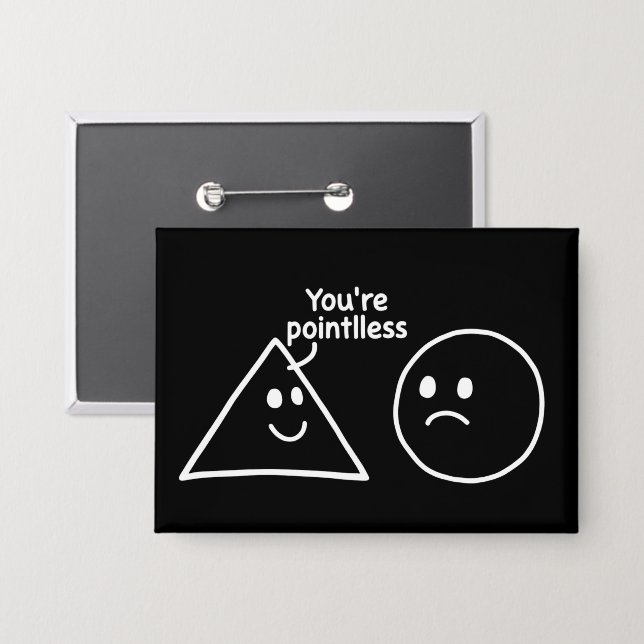You're Pointless Geometric Shapes Funny Humor Button (Vorderseite/Rückseite)