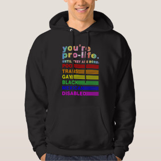 You're Prolife Until They Are Born Poor Trans Gay Hoodie
