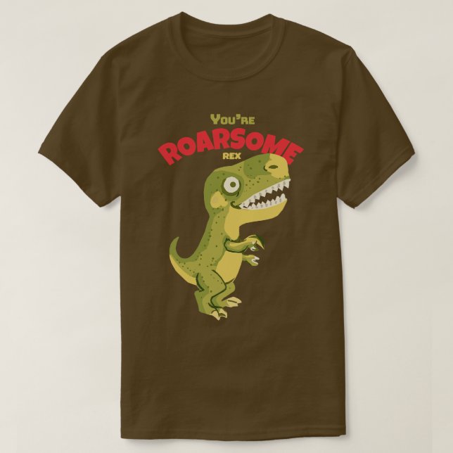 Youre Roarsome Rex T-Shirt (Design vorne)