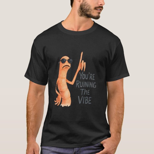 You're Ruining The Vibe Marcus The Worm T-Shirt (Vorderseite)