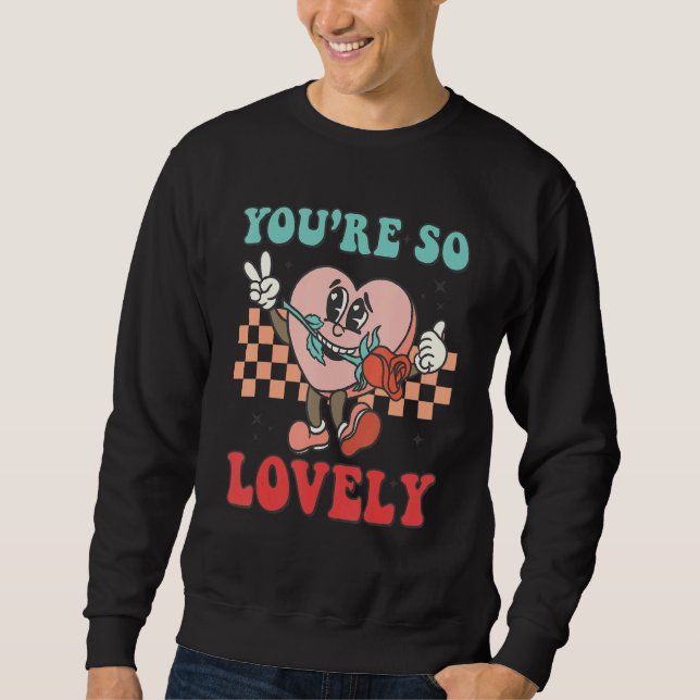 You're So Lovely Groovy Retro Valentines Day  Hear Sweatshirt (Vorderseite)