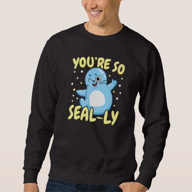You're So Seal ly Underwater Animal Marine Biology Sweatshirt (Vorderseite)