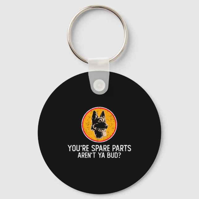 You're Spare Parts Aren't Ya Bud Funny Quotes Dog  Schlüsselanhänger (Vorderseite)