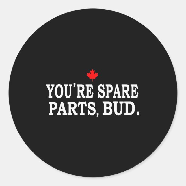 You're Spare Parts, Bud - Funny  Runder Aufkleber (Vorderseite)
