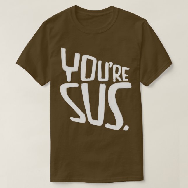 Youre sus slang bedeutet, dass Sie verdächtig sind T-Shirt (Design vorne)