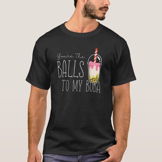 Youre The Balls To My Boba Partnerlook Bubble Tea T-Shirt (Vorderseite)