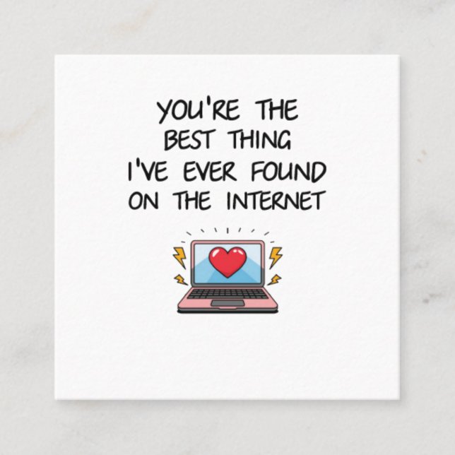 You're The Best Thing I've Ever Found On Internet  Quadratische Visitenkarte (Vorderseite)