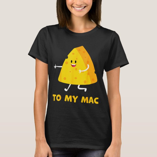 You're The Cheese To My Mac Funny Matching Couples T-Shirt (Vorderseite)