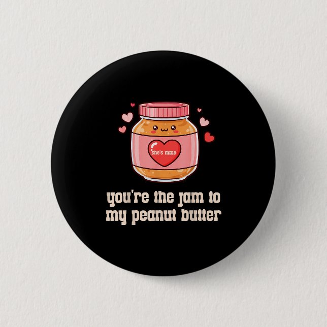You're The Jam To My Peanut Butter Matching Valent Button (Vorderseite)