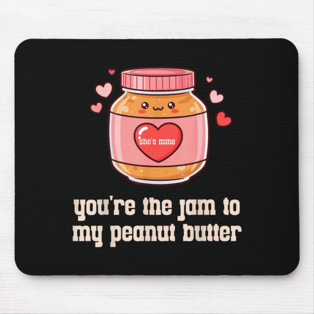 You're The Jam To My Peanut Butter Matching Valent Mousepad (Vorne)