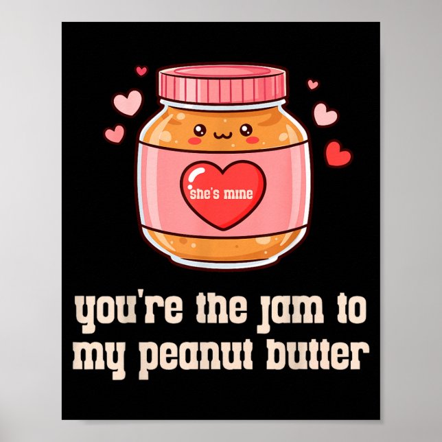 You're The Jam To My Peanut Butter Matching Valent Poster (Vorne)