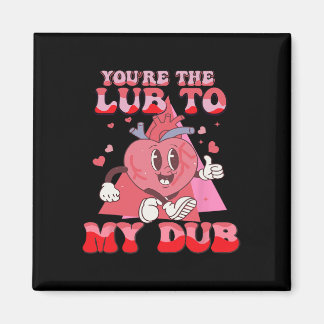 You're The Lube To My Dub Cvicu Nurse Valentine Ca Magnet