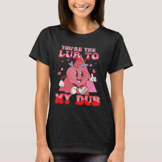 You're The Lube To My Dub Cvicu Nurse Valentine Ca T-Shirt