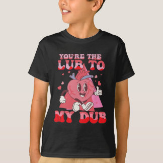 You're The Lube To My Dub Cvicu Nurse Valentine Ca T-Shirt