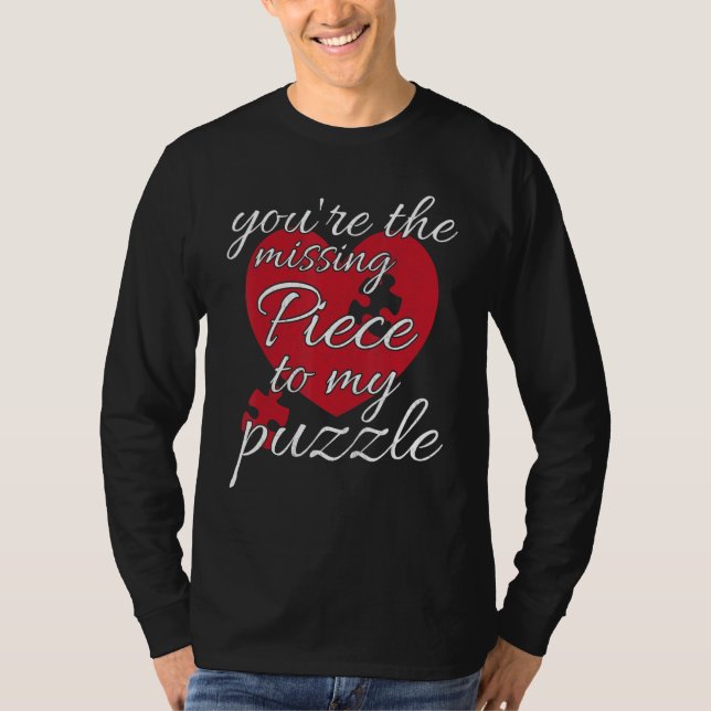 You're The Missing Piece To My Puzzle  Valentines  T-Shirt (Vorderseite)