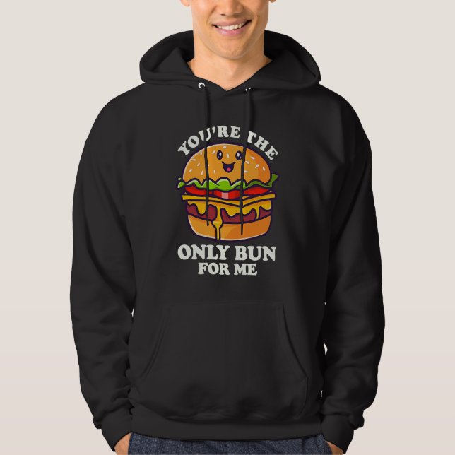 You're The Only Bun For Mee Flipping Burgers Hoodie (Vorderseite)