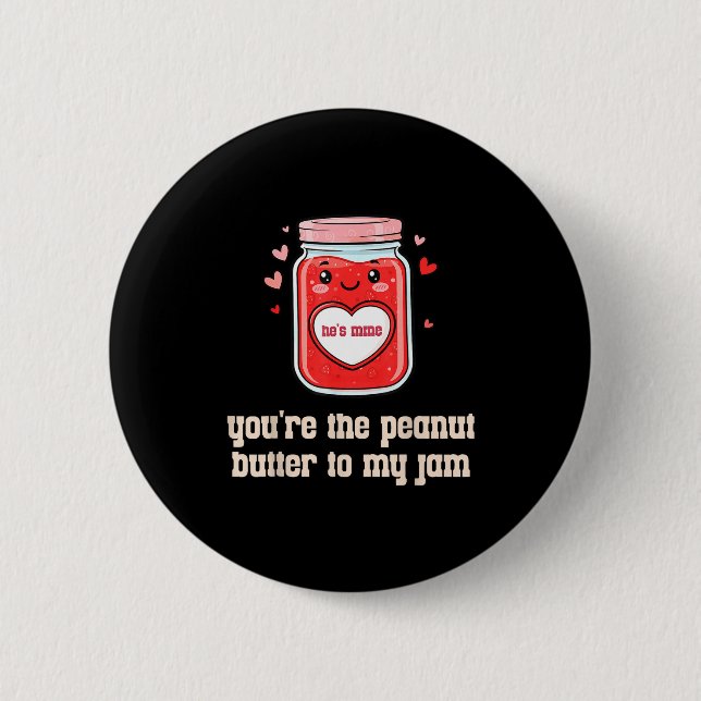 You're The Peanut Butter To My Jam Matching Valent Button (Vorderseite)