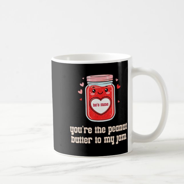 You're The Peanut Butter To My Jam Matching Valent Kaffeetasse (Rechts)