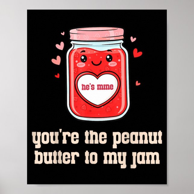 You're The Peanut Butter To My Jam Matching Valent Poster (Vorne)