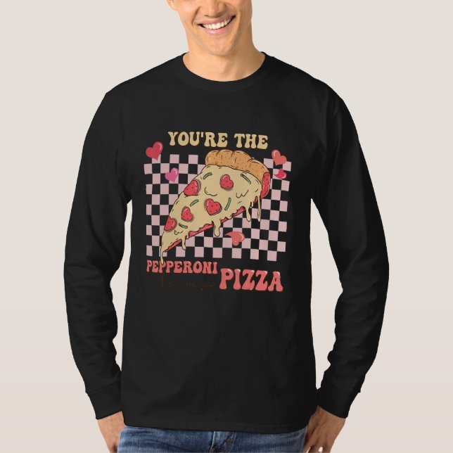 You're The Pepperoni To My Pizza Love Valentine's  T-Shirt (Vorderseite)