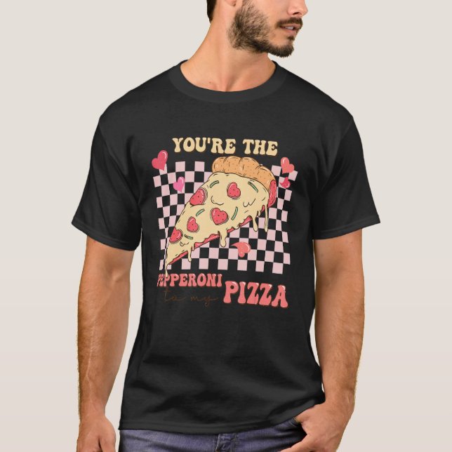 You're The Pepperoni To My Pizza Love Valentine's  T-Shirt (Vorderseite)