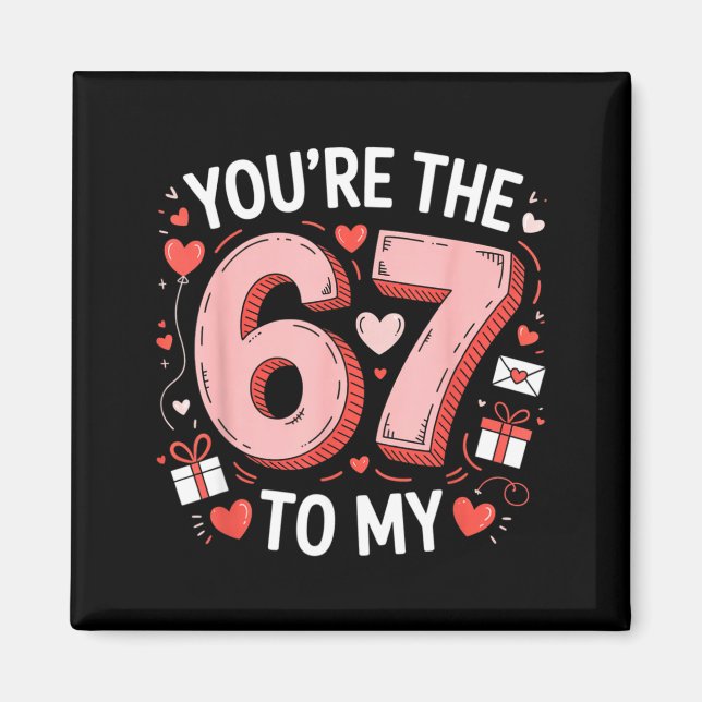 You're The Six To My Seven 67 Funny Valentines Day Magnet (Vorne)